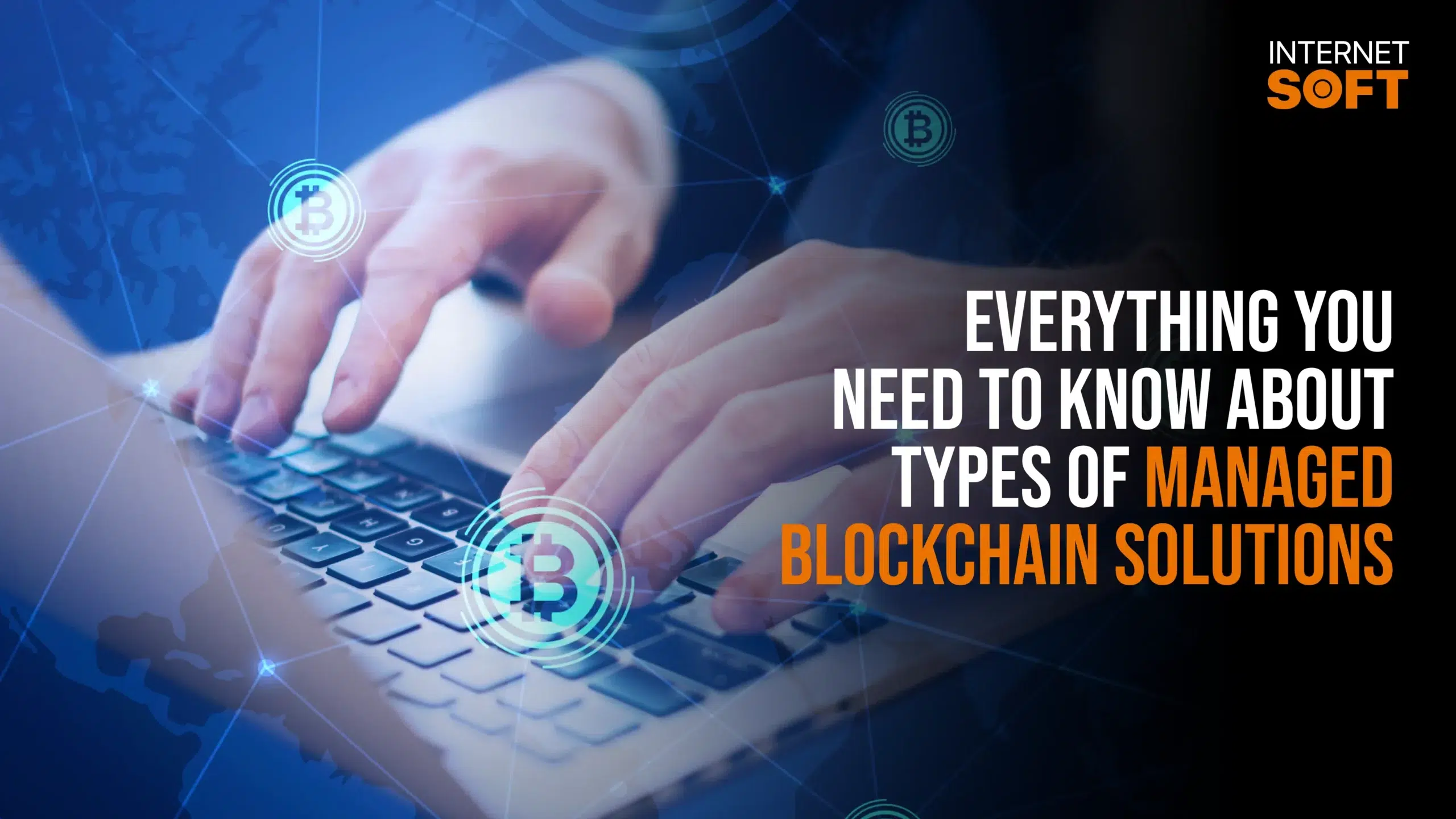 Blog Images Everything You Need to Know About Types of Managed Blockchain Solutions