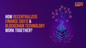 How Decentralized Finance (DeFi) and Blockchain Technology Work Together?