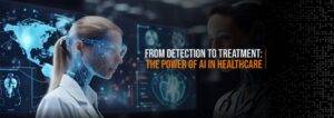 From-Detection-to-Treatment-The-Power-of-AI-in-Healthcare