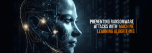 Preventing Ransomware Attacks with Machine Learning Algorithms