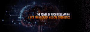 The-Power-of-Machine-Learning-A-New-Frontier-for-Medical-Diagnostics