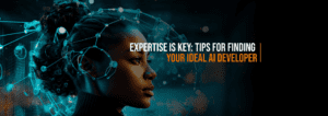Expertise-is-Key-Tips-for-Finding-Your-Ideal-AI-Developer- Internet Soft