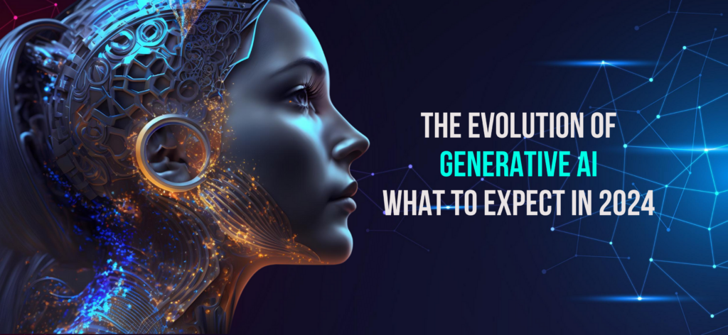 The Evolution of Generative AI: What to Expect in 2024
