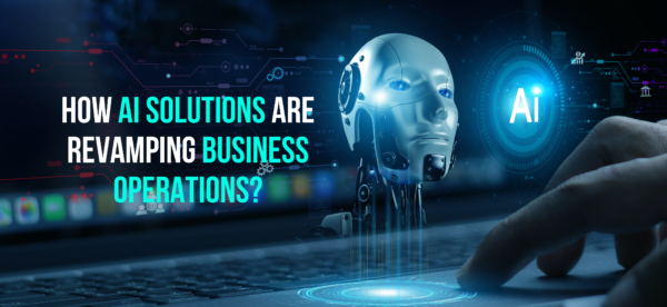 How AI Solutions are Revamping Business Operations - Internet Soft